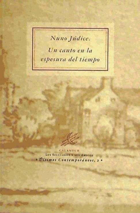 Produktbild: Nuno J&uacute;dice, Un canto en la espesura del tiempo