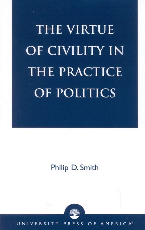 Produktbild: The Virtue of Civility in the Practice of Politics
