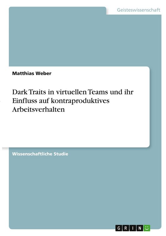 Produktbild: Dark Traits in virtuellen Teams und ihr Einfluss auf kontraproduktives Arbeitsverhalten
