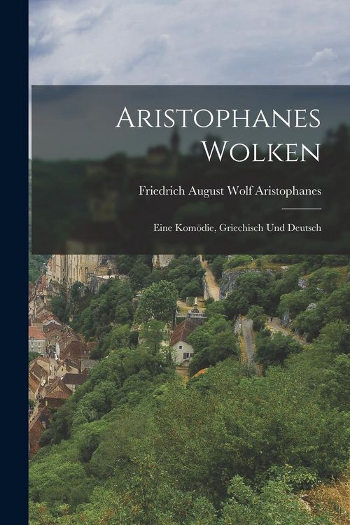 Produktbild: Aristophanes Wolken: Eine Kom&ouml;die, Griechisch und Deutsch
