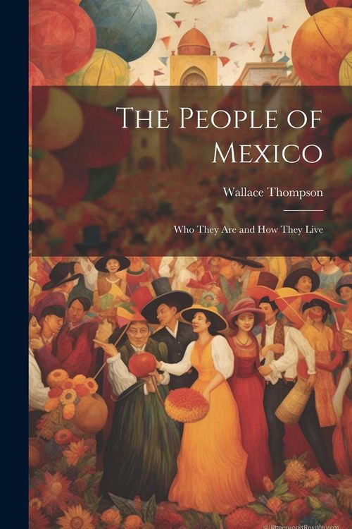 Produktbild: The People of Mexico; who They are and how They Live