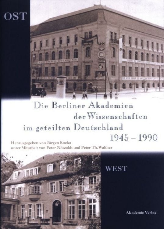 Produktbild: Die Berliner Akademien der Wissenschaften im geteilten Deutschland 1945&ndash;1990