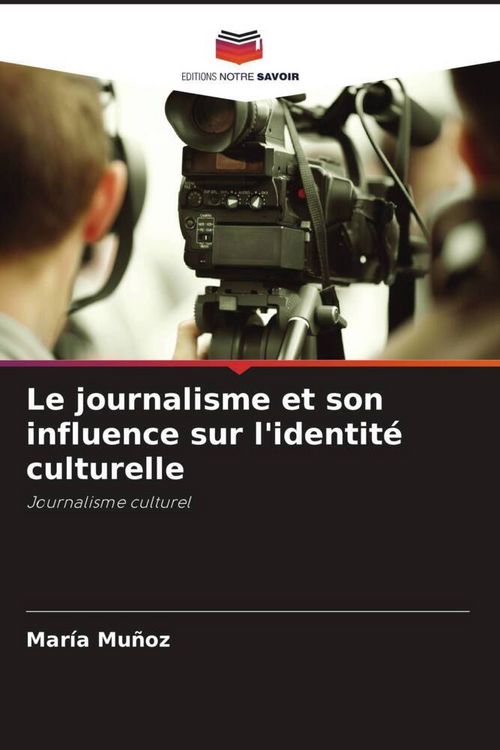 Produktbild: Le journalisme et son influence sur l'identit&eacute; culturelle