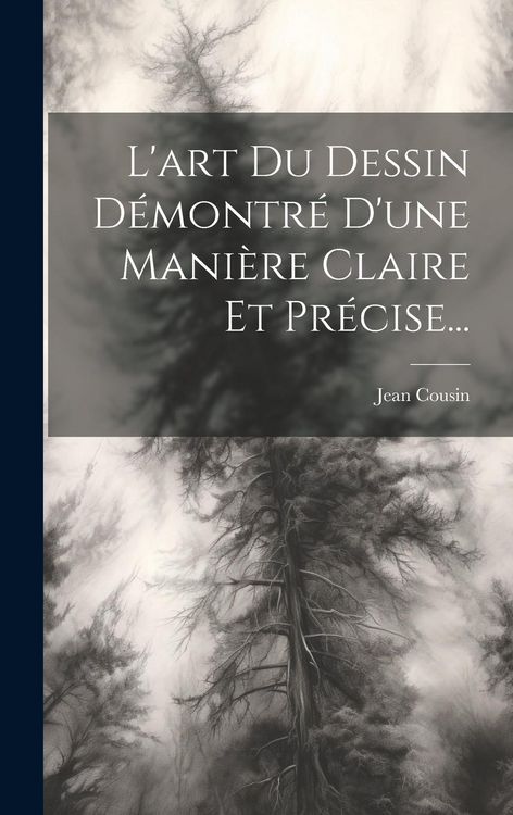 Produktbild: L'art Du Dessin D&eacute;montr&eacute; D'une Mani&egrave;re Claire Et Pr&eacute;cise...