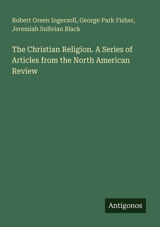 Produktbild: The Christian Religion. A Series of Articles from the North American Review