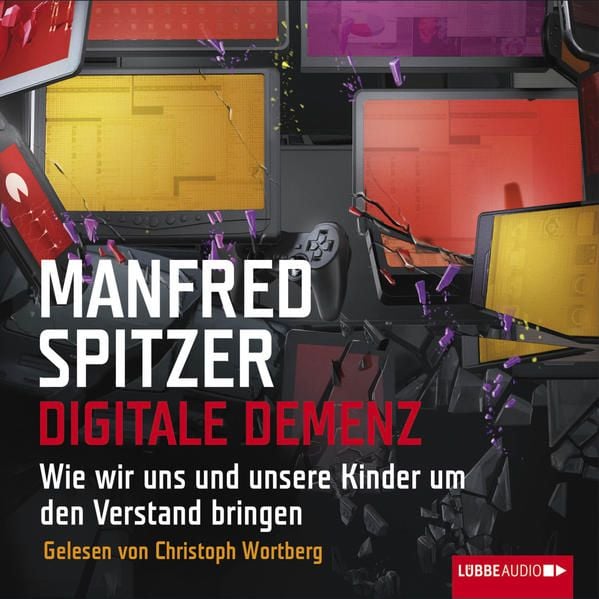 Produktbild: Digitale Demenz - Wie wir uns und unsere Kinder um den Verstand bringen