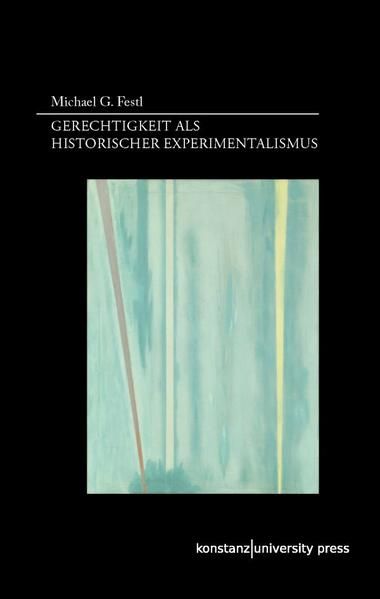 Produktbild: Gerechtigkeit als historischer Experimentalismus