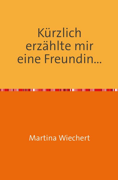 Produktbild: K&uuml;rzlich erz&auml;hlte mir eine Freundin...