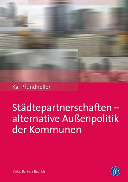 Produktbild: St&auml;dtepartnerschaften - alternative Au&szlig;enpolitik der Kommunen