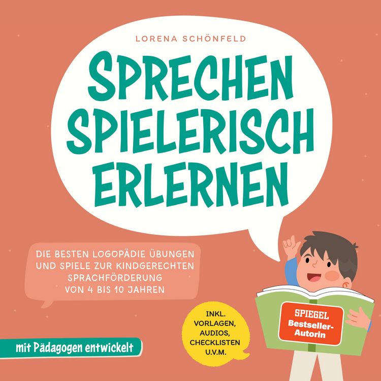 Produktbild: Sprechen spielerisch erlernen: Die besten Logop&auml;die &Uuml;bungen und Spiele zur kindgerechten Sprachf&ouml;rderung - von 4 bis 10 Jahren - mit P&auml;dagogen entwickelt - inkl. Vorlagen, Audios, Checklisten u.v.m.
