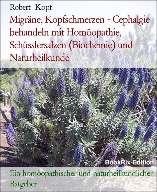 Produktbild: Migr&auml;ne, Kopfschmerzen - Cephalgie behandeln mit Hom&ouml;opathie, Sch&uuml;sslersalzen (Biochemie) und Naturheilkunde