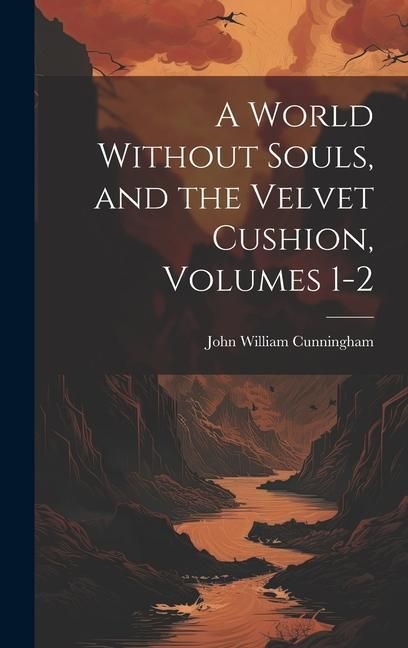 Produktbild: A World Without Souls, and the Velvet Cushion, Volumes 1-2