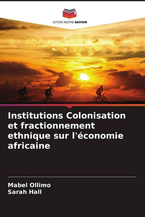 Produktbild: Institutions Colonisation et fractionnement ethnique sur l'&eacute;conomie africaine