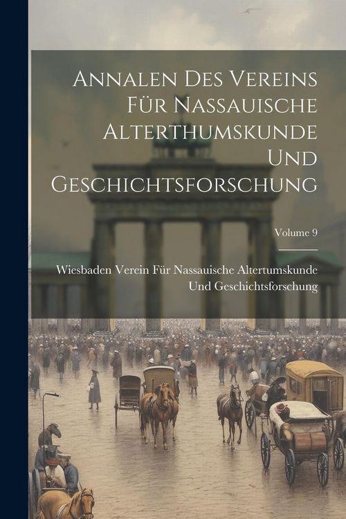 Produktbild: Annalen Des Vereins F&uuml;r Nassauische Alterthumskunde Und Geschichtsforschung; Volume 9
