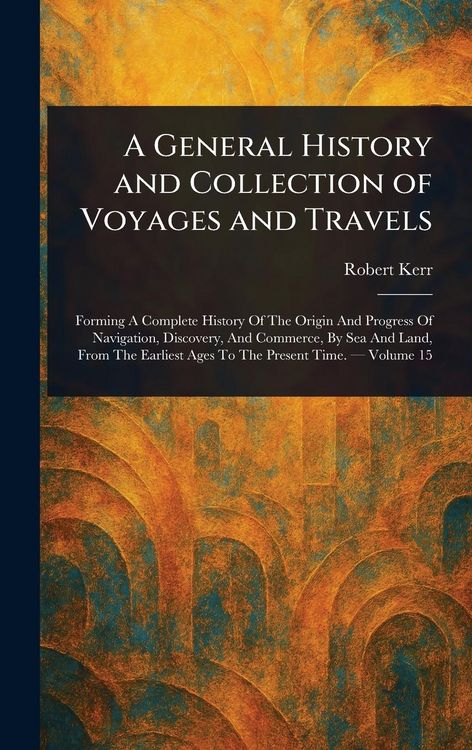 Produktbild: A General History and Collection of Voyages and Travels