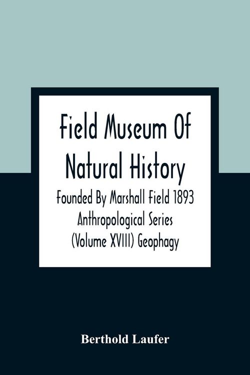 Produktbild: Field Museum Of Natural History Founded By Marshall Field 1893 Anthropological Series (Volume Xviii) Geophagy