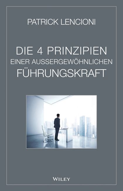 Produktbild: Die vier Prinzipien einer au&szlig;ergew&ouml;hnlichen F&uuml;hrungskraft
