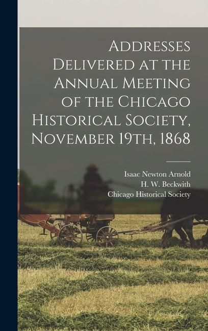 Produktbild: Addresses Delivered at the Annual Meeting of the Chicago Historical Society, November 19th, 1868