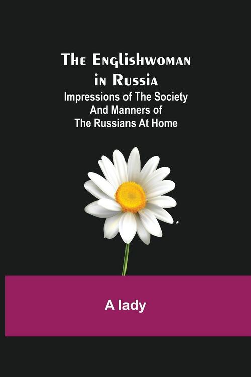 Produktbild: The Englishwoman In Russia; Impressions Of The Society And Manners Of The Russians At Home