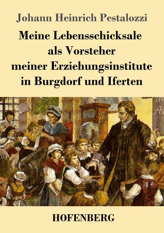 Produktbild: Meine Lebensschicksale als Vorsteher meiner Erziehungsinstitute in Burgdorf und Iferten