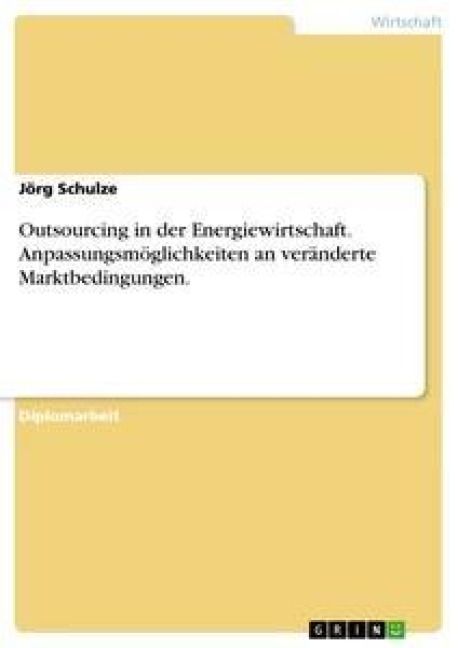 Produktbild: Outsourcing in der Energiewirtschaft. Anpassungsm&ouml;glichkeiten an ver&auml;nderte Marktbedingungen.