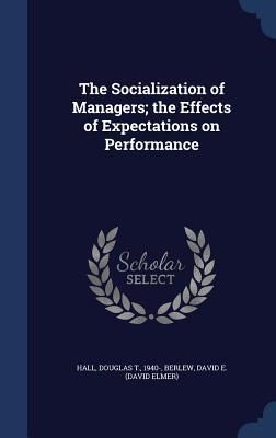 Produktbild: The Socialization of Managers; the Effects of Expectations on Performance