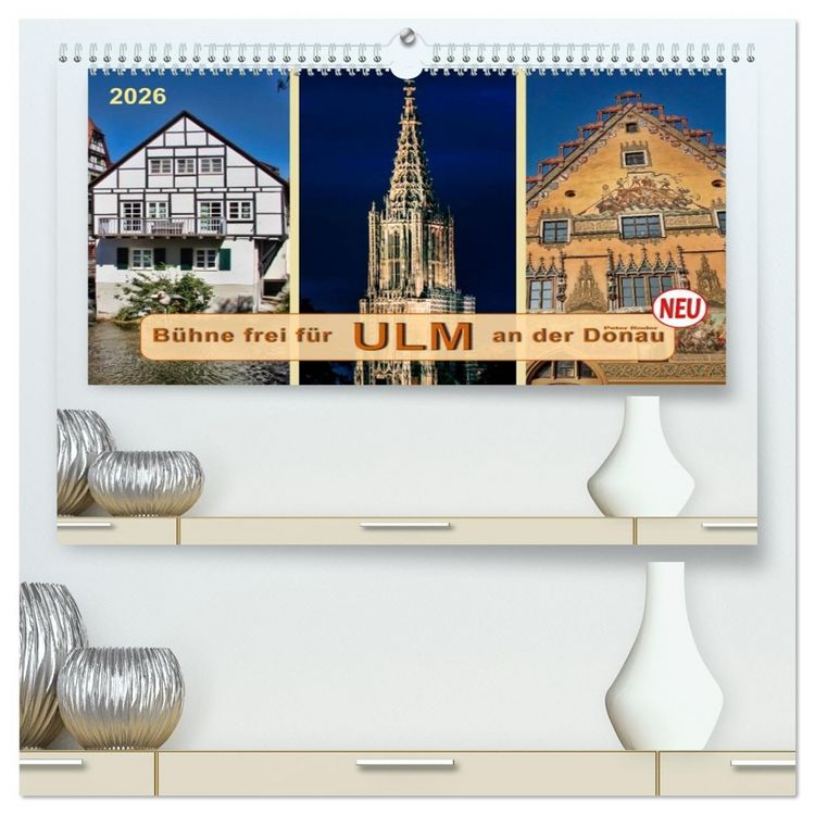 Produktbild: B&uuml;hne frei f&uuml;r Ulm an der Donau (hochwertiger Premium Wandkalender 2026 DIN A2 quer), Kunstdruck in Hochglanz
