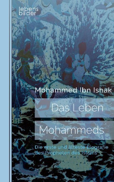 Produktbild: Das Leben Mohammeds. Die erste und &auml;lteste Biografie des Propheten des Islams
