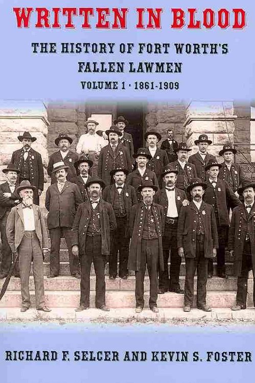 Produktbild: Written in Blood, Volume 1: The History of Fort Worth's Fallen Lawmen, 1861-1909