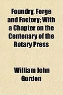 Produktbild: Foundry, Forge and Factory; With a Chapter on the Centenary of the Rotary Press