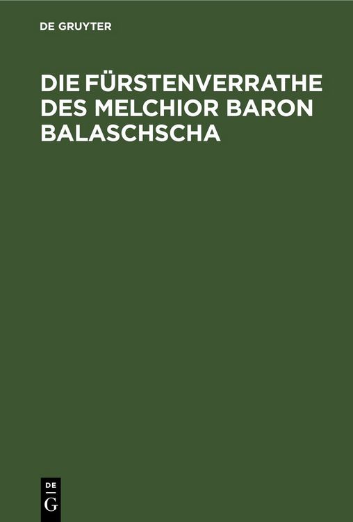 Produktbild: Die F&uuml;rstenverrathe des Melchior Baron Balaschscha