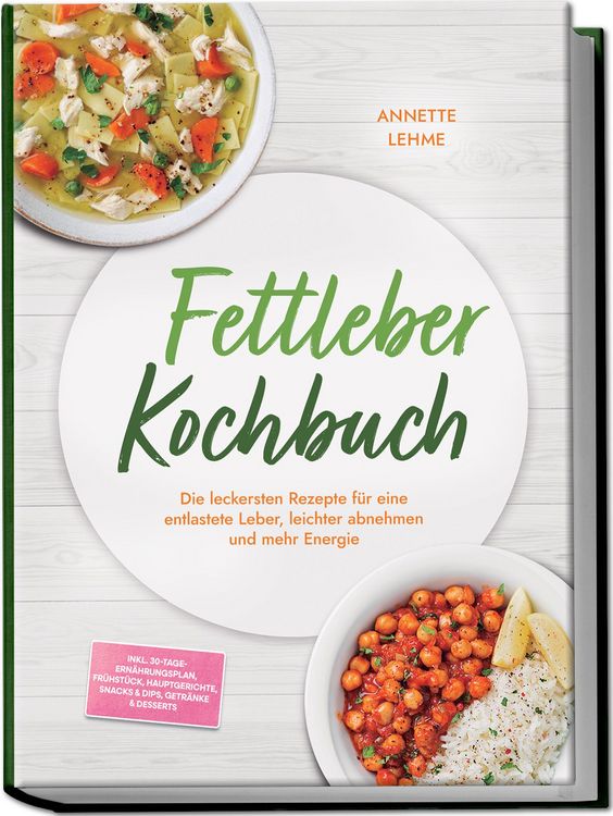 Produktbild: Fettleber Kochbuch: Die leckersten Rezepte f&uuml;r eine entlastete Leber, leichter a