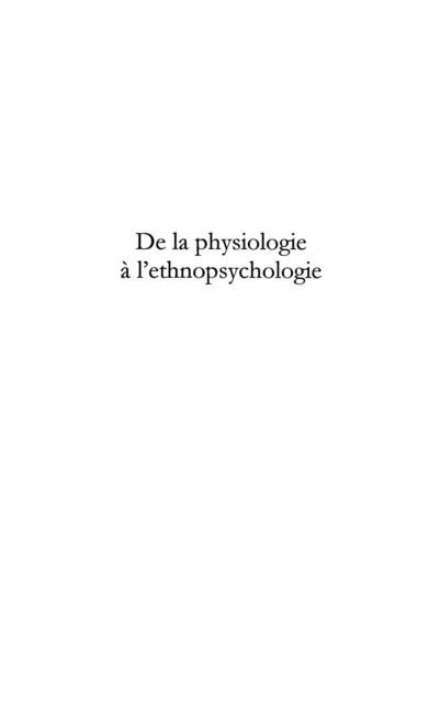 Produktbild: De la physiologie A l'ethnopsychologie - ce que j'ai vecu, c
