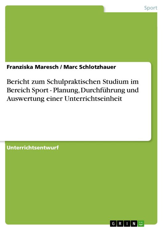 Produktbild: Bericht zum Schulpraktischen Studium im Bereich Sport - Planung, Durchf&uuml;hrung und Auswertung einer Unterrichtseinheit