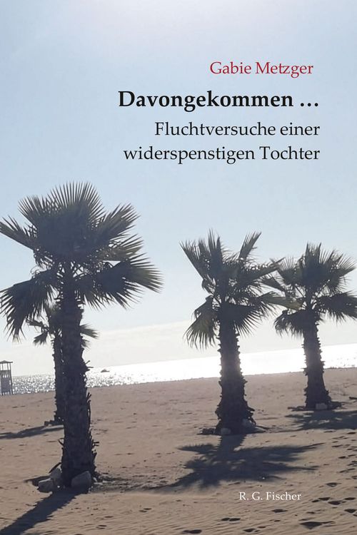 Produktbild: Davongekommen &hellip; Fluchtversuche einer widerspenstigen Tochter