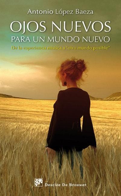 Produktbild: Ojos nuevos para un mundo nuevo : de la experiencia m&iacute;stica a otro mundo posible