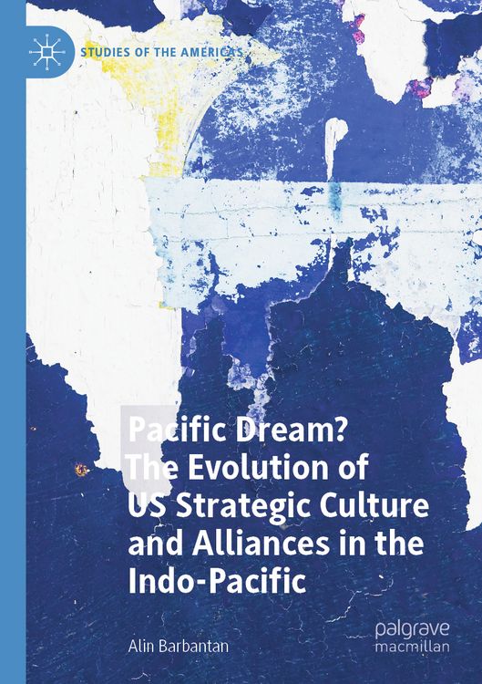 Produktbild: Pacific Dream? The Evolution of US Strategic Culture and Alliances in the Indo-Pacific