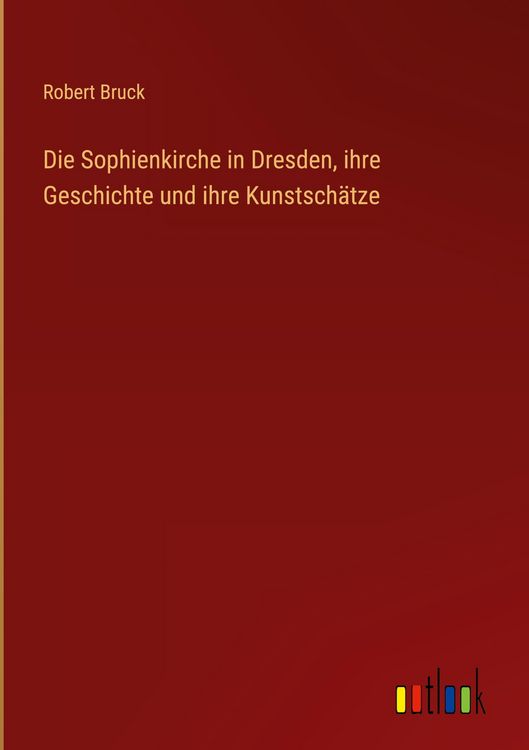 Produktbild: Die Sophienkirche in Dresden, ihre Geschichte und ihre Kunstsch&auml;tze