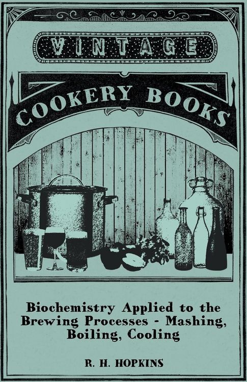 Produktbild: Biochemistry Applied to the Brewing Processes - Mashing, Boiling, Cooling