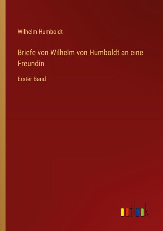 Produktbild: Briefe von Wilhelm von Humboldt an eine Freundin