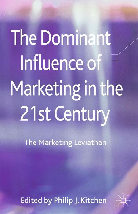 Produktbild: The Dominant Influence of Marketing in the 21st Century