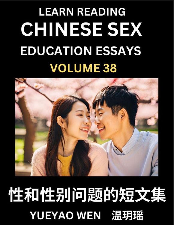 Produktbild: Learn Reading Chinese Sex Education Essays (Part 38) - Short Essays on Sex, Sexuality & Gender Issues, Improve Personal Growth and Development, Sex Education, A Collection of Short Essays in Chinese and English, Learn Mandarin Chinese while Reading China