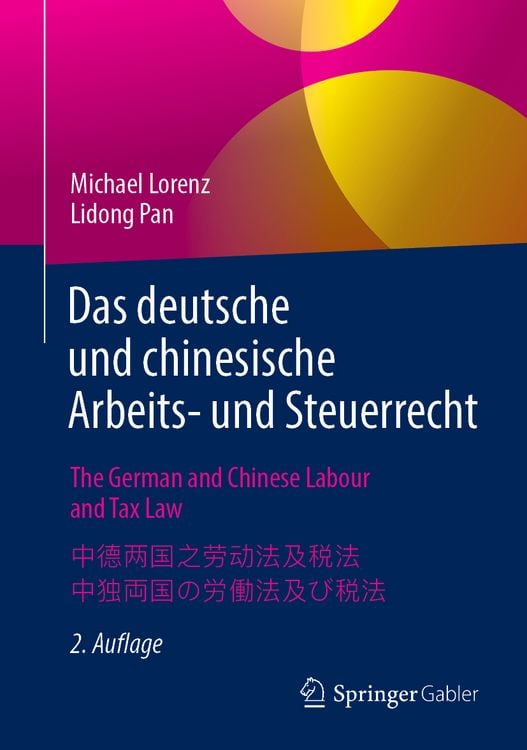 Produktbild: Das deutsche und chinesische Arbeits- und Steuerrecht - The German and Chinese Labour and Tax Law - 中德两国之劳动法及税法 - 中独両国の労働法及び税法