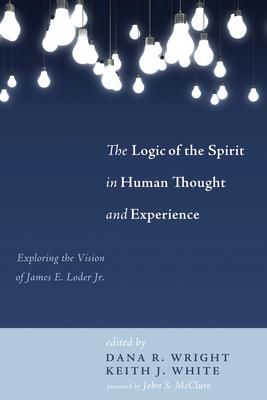 Produktbild: The Logic of the Spirit in Human Thought and Experience