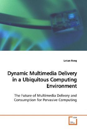 Produktbild: Rong, L: Dynamic Multimedia Delivery in a Ubiquitous Computi