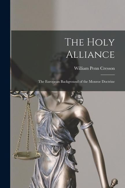 Produktbild: The Holy Alliance: The European Background of the Monroe Doctrine