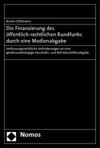 Produktbild: Die Finanzierung des &ouml;ffentlich-rechtlichen Rundfunks durch eine Medienabgabe