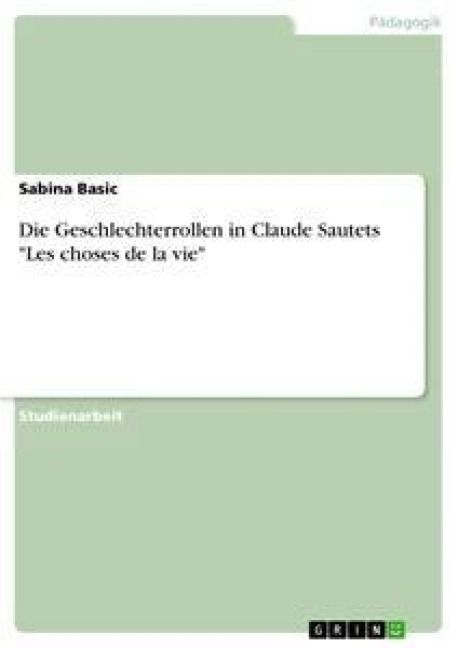 Produktbild: Die Geschlechterrollen in Claude Sautets "Les choses de la vie"