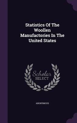 Produktbild: Statistics Of The Woollen Manufactories In The United States