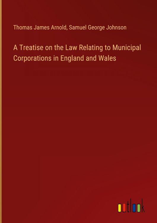 Produktbild: A Treatise on the Law Relating to Municipal Corporations in England and Wales